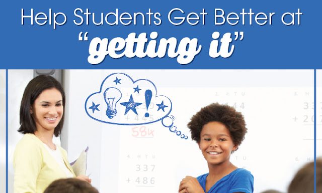 Help Students Get Better at “Getting It”