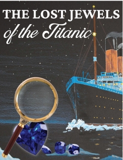 The Lost Jewels of the Titanic Mystery The Lost Jewels of the Titanic Mystery