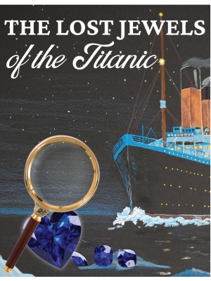 The Lost Jewels of the Titanic Mystery The Lost Jewels of the Titanic Mystery
