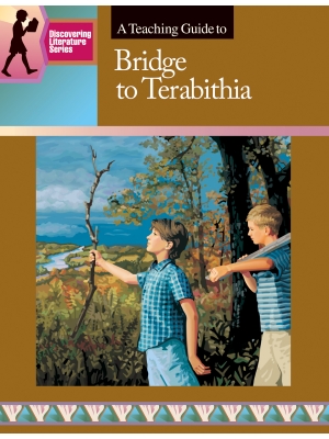 BRIDGE TO TERABITHIA: DISCOVERING LITERATURE TEACHING GUIDE BRIDGE TO TERABITHIA: DISCOVERING LITERATURE TEACHING GUIDE