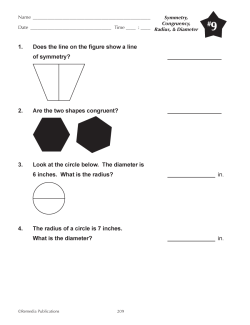 Symmetry, Congruency, Radius, & Diameter (Chapter Slice) Symmetry, Congruency, Radius, & Diameter (Chapter Slice)