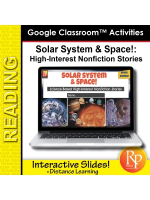 High Interest/Low Vocab SCIENCE-BASED READING- SOLAR SYSTEM & SPACE GOOGLE SLIDE High Interest/Low Vocab SCIENCE-BASED READING- SOLAR SYSTEM & SPACE GOOGLE SLIDE