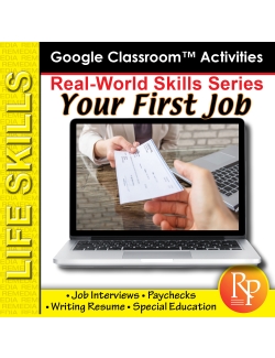 YOUR FIRST JOB: Life Skills Reading- Resume, Interview, Paycheck GOOGLE Activities YOUR FIRST JOB: Life Skills Reading- Resume, Interview, Paycheck GOOGLE Activities