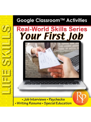 YOUR FIRST JOB: Life Skills Reading- Resume, Interview, Paycheck GOOGLE Activities YOUR FIRST JOB: Life Skills Reading- Resume, Interview, Paycheck GOOGLE Activities