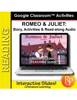 Google Slides: "Romeo and Juliet" Abridged Story, Activities & Read-along Audio Google Slides: "Romeo and Juliet" Abridged Story, Activities & Read-along Audio