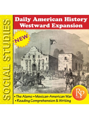 Daily History - WESTWARD EXPANSION, THE ALAMO & MEXICAN-AMERICAN WAR Daily History - WESTWARD EXPANSION, THE ALAMO & MEXICAN-AMERICAN WAR