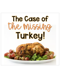 Mystery Game: The Case of the Missing Turkey Mystery Game: The Case of the Missing Turkey