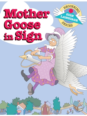 Mother Goose in Sign: Beginning Sign Language Series