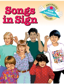 Songs in Sign: Beginning Sign Language Series Songs in Sign: Beginning Sign Language Series