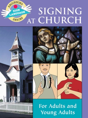 Signing At Church: Beginning Sign Language Series