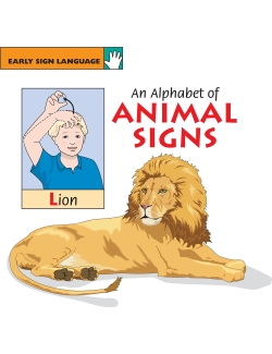 An Alphabet of Animal Signs: EARLY SIGN LANGUAGE SERIES An Alphabet of Animal Signs: EARLY SIGN LANGUAGE SERIES