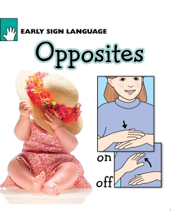 OPPOSITES: EARLY SIGN LANGUAGE SERIES (eBook) OPPOSITES: EARLY SIGN LANGUAGE SERIES (eBook)
