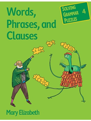 Words, Phrases, and Clauses: Solving Grammar Puzzles Series - Book 4 Words, Phrases, and Clauses: Solving Grammar Puzzles Series - Book 4
