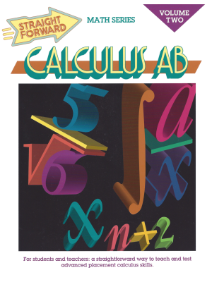 Calculus AB Volume 2: Straight Forward Math Series (Large Edition) Calculus AB Volume 2: Straight Forward Math Series (Large Edition)