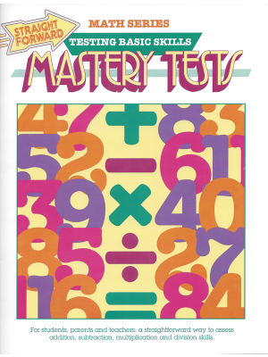 Mastery Tests: Straight Forward Math Series Mastery Tests: Straight Forward Math Series
