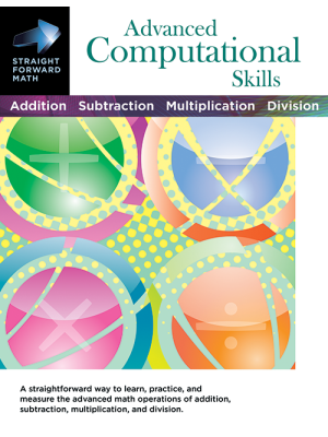 Advanced Computational Skills: Straight Forward Math Series Advanced Computational Skills: Straight Forward Math Series