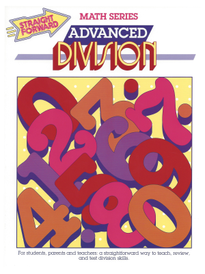Advanced Division: Straight Forward Math Series (Advanced Edition) Advanced Division: Straight Forward Math Series (Advanced Edition)
