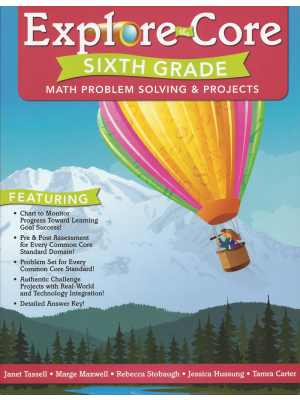 Explore the Core: Math Problem Solving & Projects (Grade 6) Explore the Core: Math Problem Solving & Projects (Grade 6)