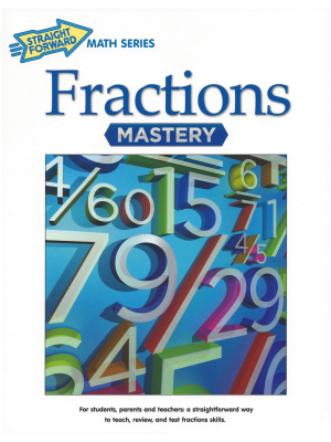 Fractions Mastery: Straight Forward Math Series (Large Edition) Fractions Mastery: Straight Forward Math Series (Large Edition)