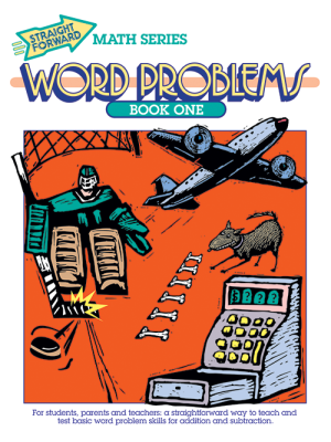 Word Problems Addition & Subtraction: Straight Forward Math Series (Book 1) Word Problems Addition & Subtraction: Straight Forward Math Series (Book 1)
