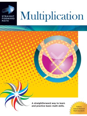 Multiplication: Straight Forward Math Series Multiplication: Straight Forward Math Series