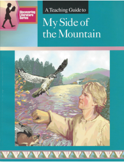 My Side of the Mountain: Discovering Literature Teaching Guide My Side of the Mountain: Discovering Literature Teaching Guide