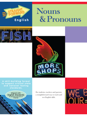Nouns & Pronouns: Straight Forward English Language Arts Series Nouns & Pronouns: Straight Forward English Language Arts Series