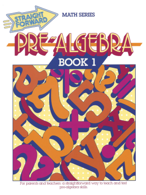 Pre-Algebra 1: Straight Forward Math Series (Advanced Edition) Pre-Algebra 1: Straight Forward Math Series (Advanced Edition)