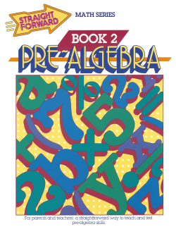 Pre-Algebra 2: Straight Forward Math Series (Advanced Edition) Pre-Algebra 2: Straight Forward Math Series (Advanced Edition)