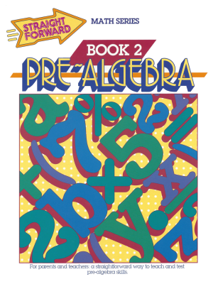 Pre-Algebra 2: Straight Forward Math Series (Advanced Edition) Pre-Algebra 2: Straight Forward Math Series (Advanced Edition)
