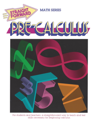 Pre-Calculus: Straight Forward Math Series (Large Edition) Pre-Calculus: Straight Forward Math Series (Large Edition)