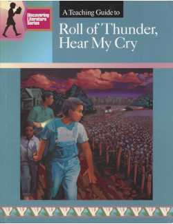 Roll of Thunder Hear My Cry: Discovering Literature Teaching Guide Roll of Thunder Hear My Cry: Discovering Literature Teaching Guide