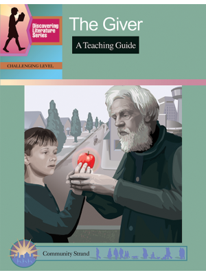 The Giver: Discovering Literature Teaching Guide The Giver: Discovering Literature Teaching Guide