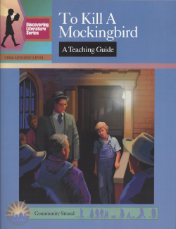 To Kill a Mockingbird: Discovering Literature Teaching Guide To Kill a Mockingbird: Discovering Literature Teaching Guide
