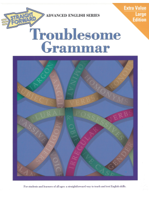 Troublesome Grammar: Advanced Straight Forward English Series Troublesome Grammar: Advanced Straight Forward English Series