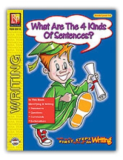 First Steps in Writing: What Are The 4 Kinds Of Sentences? First Steps in Writing: What Are The 4 Kinds Of Sentences?